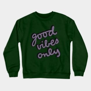 Good Vibes Only Crewneck Sweatshirt